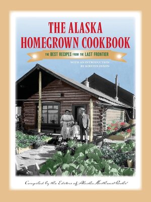 cover image of The Alaska Homegrown Cookbook